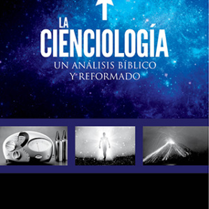 La Cienciología: un análisis bíblico y reformado