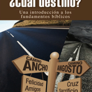 ¿Cuál destino? Una introducción a los fundamentos bíblicos