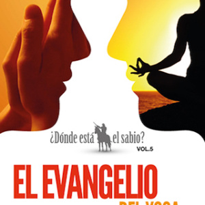 ¿Dónde está el sabio? Vol. 5: El evangelio del Yoga