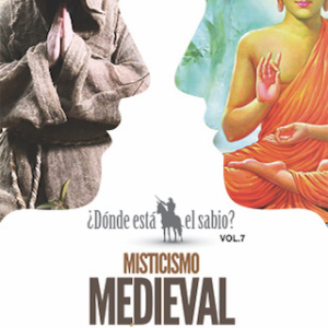¿Dónde está el sabio? Vol. 7: Misticismo medieval y meditación contemplativa