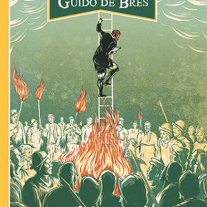 Fidelidad bajo fuego: La historia de Guido de Bres