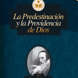 La Predestinación y la Providencia de Dios