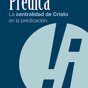 Predica: La centralidad de Cristo en la predicación