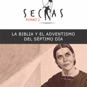 Sectas Tomo. 2: La Biblia y el Adventismo del Séptimo Día