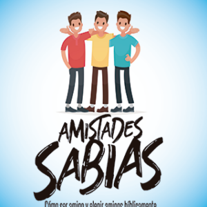 Amistades Sabias: Cómo ser amigo y elegir amigos bíblicamente (Chicos) (Epub)