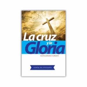 La cruz y la gloria: Manual del estudiante