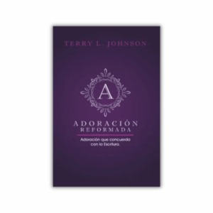 Adoración reformada: Adoración que concuerda con la Escritura