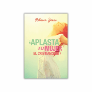 ¿Aplasta a la mujer el cristianismo?