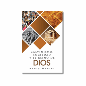 Calvinismo, Sociedad y el Reino de Dios