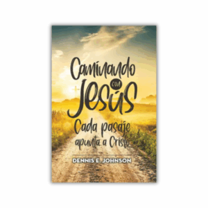 Caminando con Jesús: Cada pasaje apunta a Cristo