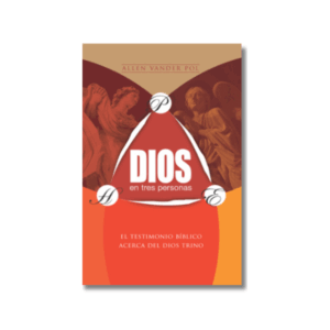 Dios en Tres Personas: El testimonio bíblico acerca del Dios trino