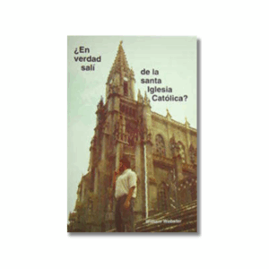 En Verdad Salí de la Santa Iglesia Católica