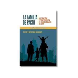La Familia de Pacto: Su función y propósito