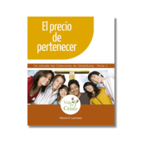 El precio de pertenecer: Un estudio del Catecismo de Heidelberg, Parte 2