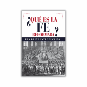 ¿Qué es la fe reformada?: Una breve introducción