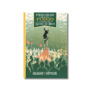 Fidelidad bajo fuego: La historia de Guido de Bres (Epub)